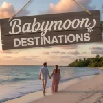 Babymoon Destinations